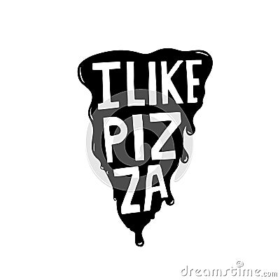 I like pizza print black graphick black food cafe print Vector Illustration